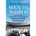 Men in White: The Gutsy, Against-All-Odds Return of Penn State Football