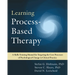Learning Process-Based Therapy: A Skills Training Manual for Targeting the Core Processes of Psychological Change in Clinical Practice