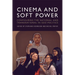 Cinema and Soft Power: Configuring the National and Transnational in Geo-Politics