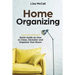 Home Organizing: Quick Guide on How to Clean, Declutter and Organize Your Room