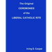 The Original CEREMONIES of the LIBERAL CATHOLIC RITE