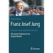 Franz Josef Jung: Stationen Einer Politischen Karriere. Mit Einem Geleitwort Von Angela Merkel