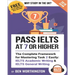 Pass IELTS at 7 or Higher: The Complete Framework for Mastering Task 2 Easily: IELTS Academic Writing and IELTS General Writing