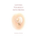 Loving Yourself Into Being: Poems on Self-Love & Compassion