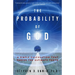 The Probability of God: A Simple Calculation That Proves the Ultimate Truth