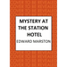 Mystery at the Station Hotel: The Bestselling Victorian Mystery Series