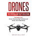 Drones: The Essential UAV Pilot's Collection: Two books in one, Drones: Mastering Flight Techniques and Drones: How to Make Money