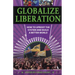 Globalize Liberation: How to Uproot the System and Build a Better World