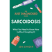 The Just Diagnosed Guide: Sarcoidosis