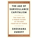 The Age of Surveillance Capitalism: The Fight for a Human Future at the New Frontier of Power