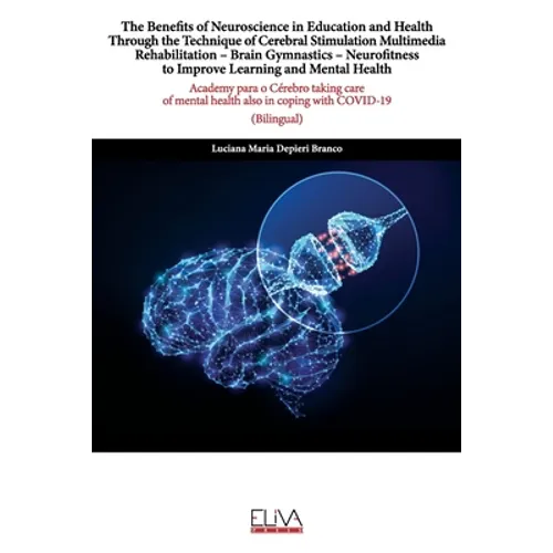 The Benefits of Neuroscience in Education and Health Through the Technique of Cerebral Stimulation Multimedia Rehabilitation - Brain Gymnastics - Neur