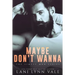 Maybe Don't Wanna