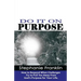 Do It on Purpose: How to Respond When Challenges Try to Pull You Away From God's Purpose for Your Life