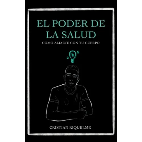 El poder de la salud: Como aliarte con tu cuerpo