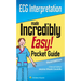 ECG Interpretation: An Incredibly Easy Pocket Guide