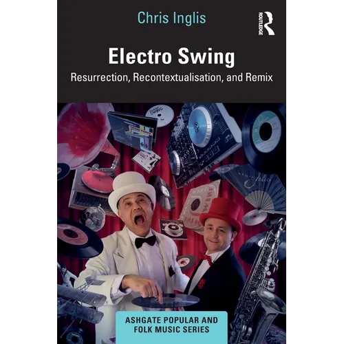 Electro Swing: Resurrection, Recontextualisation, and Remix