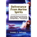 Deliverance from Marine Spirits: Powerful Prayers to Overcome Marine Spirits - Spirit Husbands and Spirit Wives - Permanently.