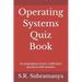 Operating Systems Quiz Book: A compendium of over 1,600 short questions with answers