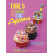 Girls Just Wanna Bake Cupcakes: Easy, Delicious Desserts Inspired by the '80s