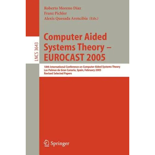 Computer Aided Systems Theory - Eurocast 2005: 10th International Conference on Computer Aided Systems Theory, Las Palmas de Gran Canaria, Spain, Febr
