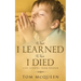 What I Learned When I Died: Life Lessons From Heaven