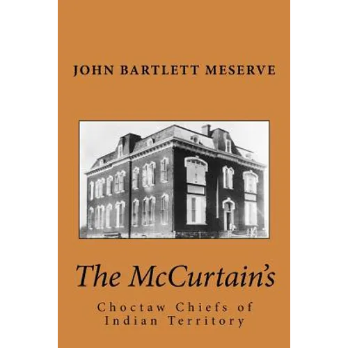 The McCurtain's: Choctaw Chiefs of Indian Territory