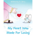 My Heart Was Made For Loving