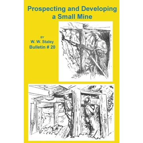 Prospecting and Developing a Small Mine