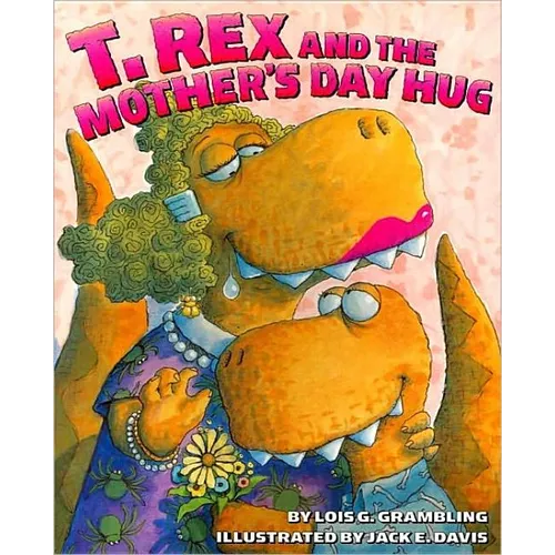 T. Rex and the Mother's Day Hug