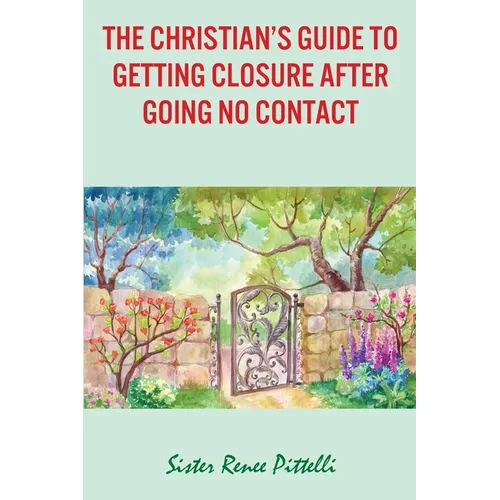 The Christian's Guide to Getting Closure After Going No Contact