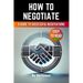 How to Negotiate Book: A Comprehensive Guide to Successful Negotiations