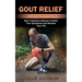 Gout Relief: Best Treatment Options to Relief Your Symptoms and Reclaim Your Life (Step Relief Formula to Stop Pain from Gout Inflammation)