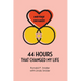 44 Hours that Changed My Life