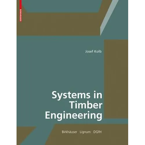 Systems in Timber Engineering: Loadbearing Structures and Component Layers