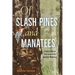 Of Slash Pines and Manatees: A Highly Selective Field Guide to My Suburban Wilderness