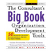 The Consultant's Big Book of Organization Development Tools: 50 Reproducible Intervention Tools to Help Solve Your Clients' Problems