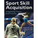 Sport Skill Acquisition: Integrating Theory and Practice
