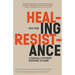 Healing Resistance: A Radically Different Response to Harm