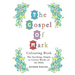 The Gospel of Mark Colouring Book: The Soothing, Simple to Colour Words of the Bible
