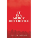 It Is A Mercy Difference
