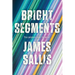 Bright Segments: The Complete Short Fiction