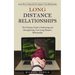 Long Distance Relationships: Learn How to Keep the Fire Improve Your Relationship (The Ultimate Guide to Embracing and Strengthening Your Long Distanc