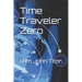 Time Traveler Zero: I Am John Titor