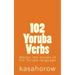 102 Yoruba Verbs: Master the tenses of the Yoruba language