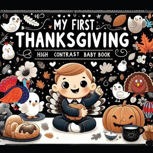 High Contrast Baby Book - Thanksgiving: My First Thanksgiving For Newborn, Babies, Infants High Contrast Baby Book of Holidays Black and White Baby Bo