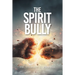 The Spirit Bully