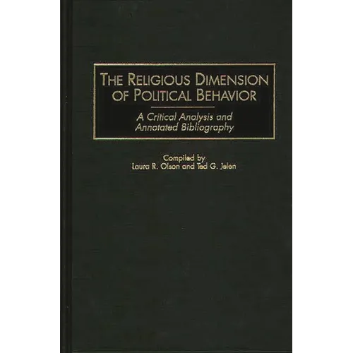 The Religious Dimension of Political Behavior: A Critical Analysis and Annotated Bibliography