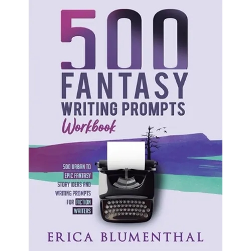 500 Fantasy Writing Prompts: Workbook
