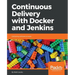 Continuous Delivery with Docker and Jenkins: Delivering software at scale