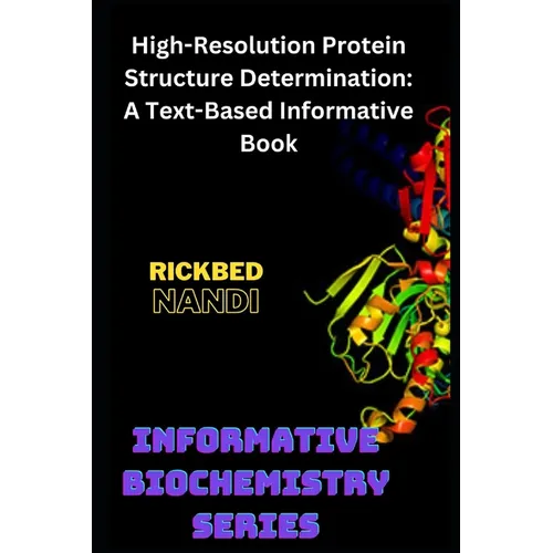 High-Resolution Protein Structure Determination: A Text-Based Informative Book